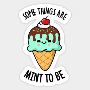 Some Things Are Mint To Be Cute Ice Cream Pun Sticker